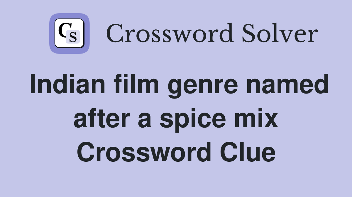Indian film genre named after a spice mix Crossword Clue Answers